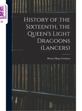 海外直订History of the Sixteenth, the Queen's Light Dragoons (Lancers) 16世纪历史，女王轻骑兵(枪骑兵)