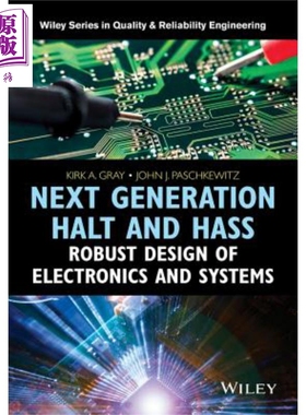 下一代高加速寿命试验与高加速应力筛选 电子与系统的稳健设计 Next Generation HALT and HASS 英文原版 Kirk Gray【中商原?