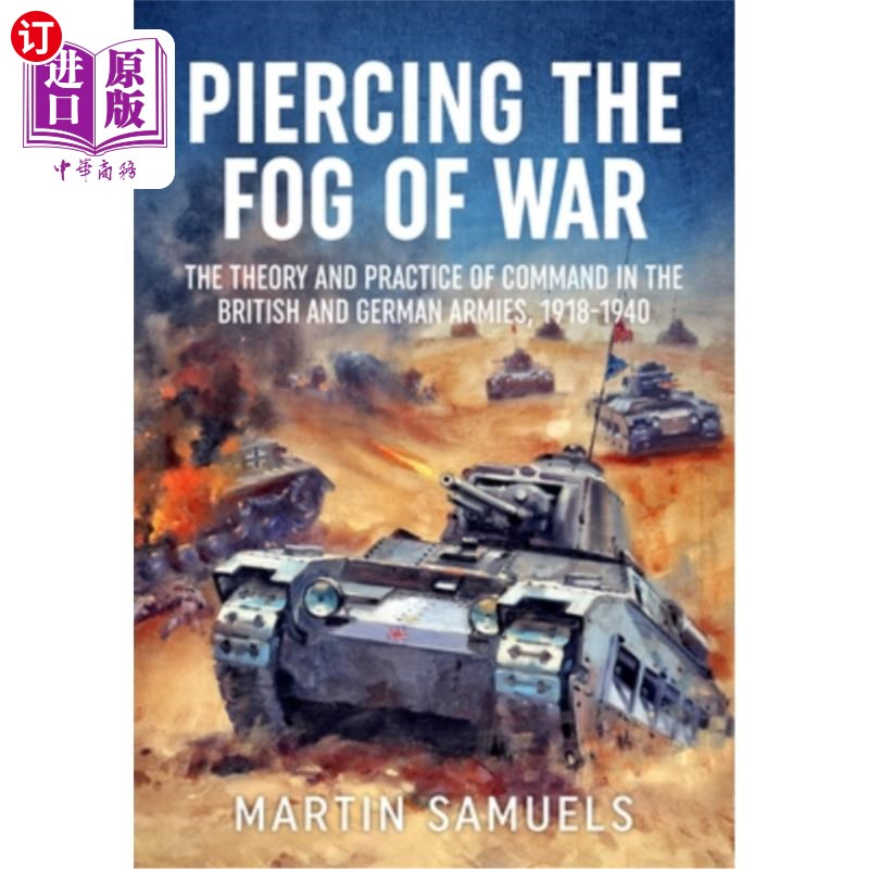 海外直订Piercing the Fog of War: The Theory and Practice of Command in the British and G 《穿透战争迷雾：19
