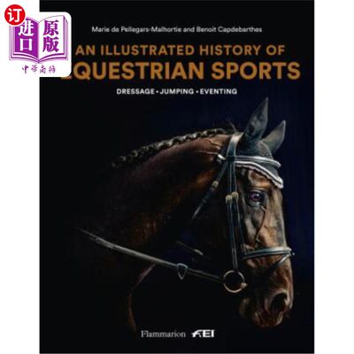 海外直订An Illustrated History of Equestrian Sports: Dressage, Jumping, Eventing马术运动图解史:盛装舞步、障碍赛、