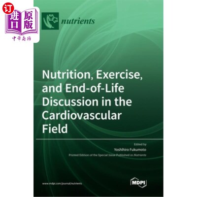 海外直订医药图书Nutrition, Exercise, and End-of-Life Discussion in the Cardiovascular Field 心血管领域的营养、运动