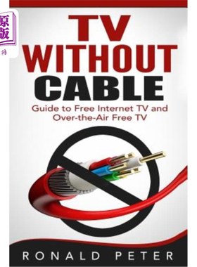 海外直订TV Without Cable: Guide to Free Internet TV and Over-the-Air Free TV 无电缆电视：免费互联网电视和无线电视指