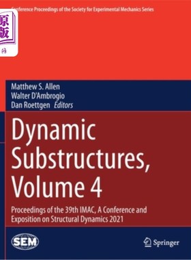 海外直订Dynamic Substructures, Volume 4: Proceedings of the 39th Imac, a Conference and  动态子结构，第4卷: