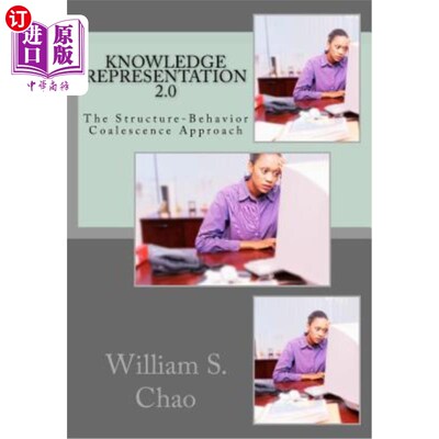 海外直订Knowledge Representation 2.0: The Structure-Behavior Coalescence Approach 知识表示2.0：结构-行为合并方法