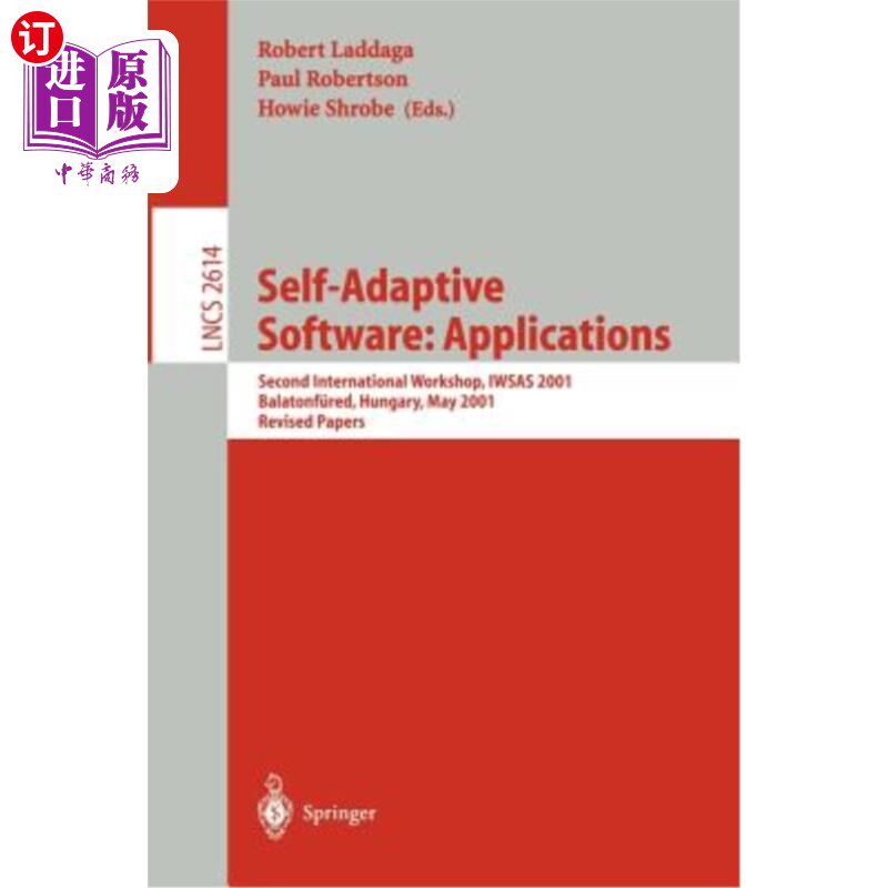 海外直订Self-Adaptive Software: Second International Workshop, Iwsas 2001, Balatonfüred, 自适应软件：第二届国际研讨
