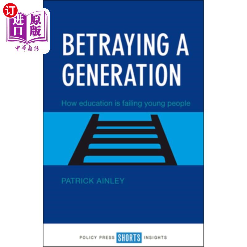 海外直订Betraying a Generation: How Education Is Failing Young People 背叛一代人:教育如何让年轻人失望
