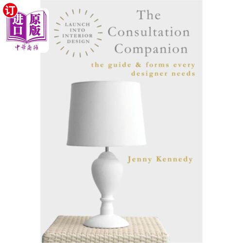 海外直订The Consultation Companion: The Guide & Forms Every Designer Needs 咨询伙伴：指导和形式每一个设计师的需求