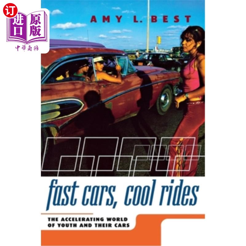 海外直订Fast Cars, Cool Rides: The Accelerating World of Youth and Their Cars 快车，酷骑:世界的年轻人和他们的汽