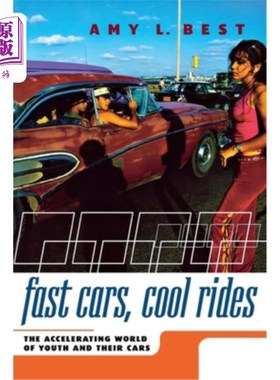 海外直订Fast Cars, Cool Rides: The Accelerating World of Youth and Their Cars 快车，酷骑:世界的年轻人和他们的汽