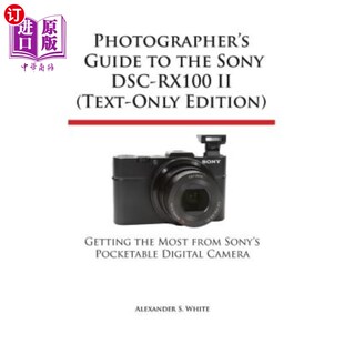 索尼Dsc Guide Sony the 海外直订Photographer Rx100 Edition II摄影师指南 Only Text 纯文本版 Dsc