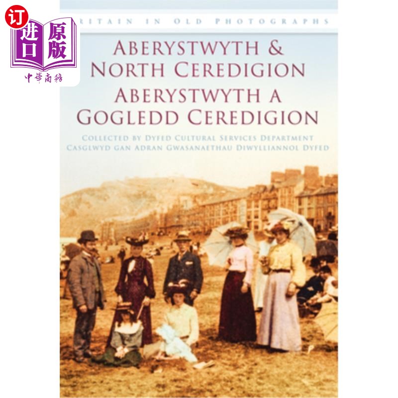海外直订Aberystwyth and North Ceredigion: Britain in Old Photographs 阿伯里斯特威斯和北塞里吉安:旧照片中的英国