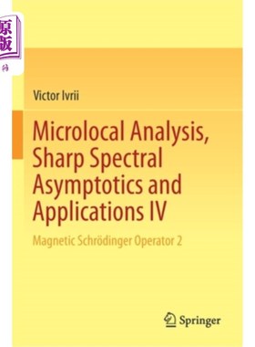 海外直订Microlocal Analysis, Sharp Spectral Asymptotics and Applications IV: Magnetic Sc 微局部分析、尖锐光谱渐近及