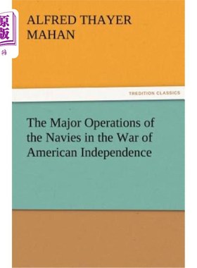 海外直订The Major Operations of the Navies in the War of American Independence 美国独立战争中海军的主要行动