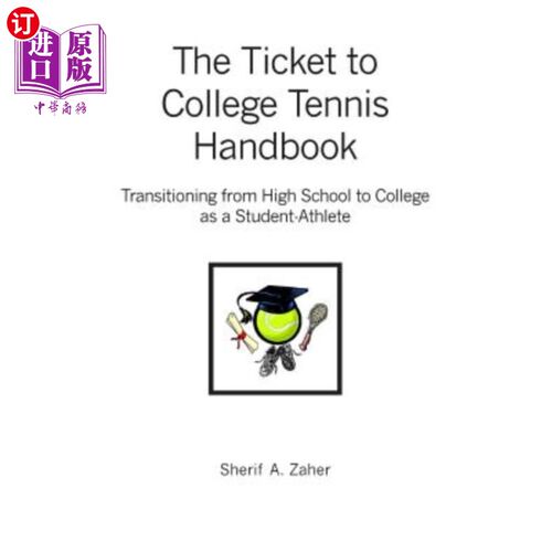 海外直订The Ticket to College Tennis Handbook: Transitioning from High School to College 大学网球手册：从高中到大学