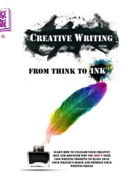 海外直订Creative Writing - From Think To Ink: Learn How To Unleash Your Creative Self an 创造性写作——从思考到墨水