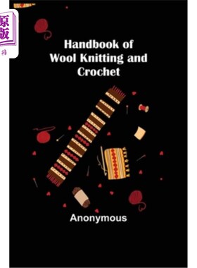 海外直订Handbook of Wool Knitting and Crochet 毛线编织及钩针编织手册