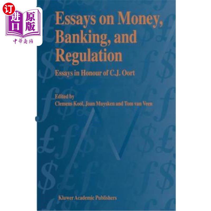 海外直订Essays on Money, Banking, and Regulation: Essays in Honour of C. J. Oort 关于货币、银行和监管的文章：纪念C·