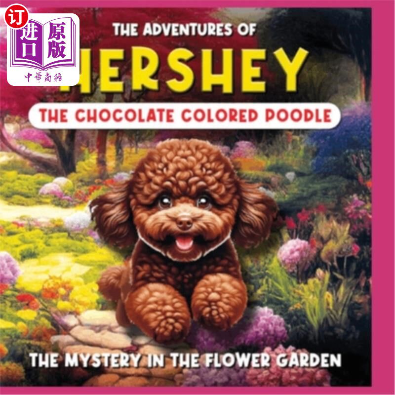 海外直订The Adventures of Hershey: The Chocolate Colored Poodle Puppy: The Chocolate Col 好时的冒险：巧克力色的狮子