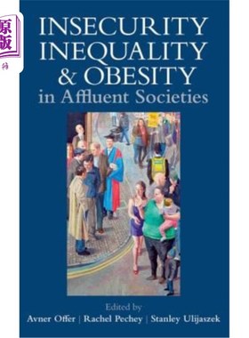 海外直订Insecurity, Inequality, and Obesity in Affluent Societies 富裕社会中的不安全感、不平等和肥胖