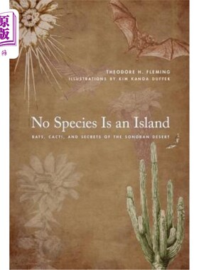 海外直订No Species Is an Island: Bats, Cacti, and Secrets of the Sonoran Desert 没有物种是一个岛屿:蝙蝠，仙人掌和索