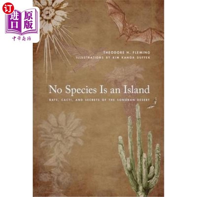 海外直订No Species Is an Island: Bats, Cacti, and Secrets of the Sonoran Desert 没有物种是一个岛屿:蝙蝠，仙人掌和索