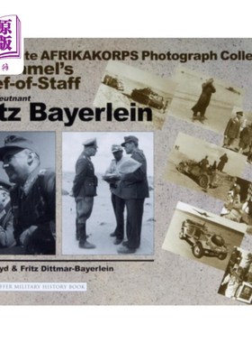 海外直订The Private Afrikakorps Photograph Collection of Rommel's Chief-Of Staff General 隆美尔的参谋长弗里茨·拜耶