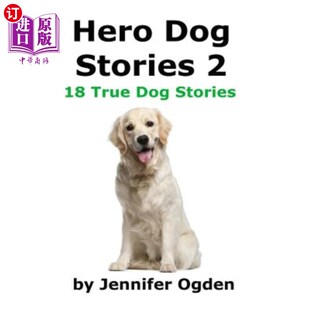 Dogs 真实故事 True More Stories 英雄狗狗故事2：18个关于神奇狗狗 海外直订Hero Amazing Dog