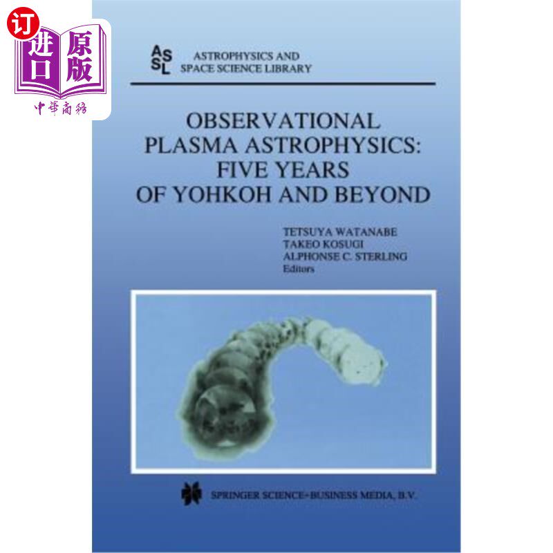 海外直订Observational Plasma Astrophysics: Five Years of Yohkoh and Beyond 观测等离子体天体物理学：五年及以后的Yohkoh