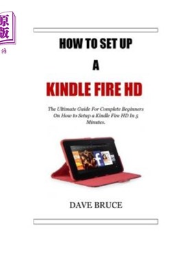 海外直订How To Setup a Kindle Fire HD: The Ultimate Guide For Complete Beginners On How