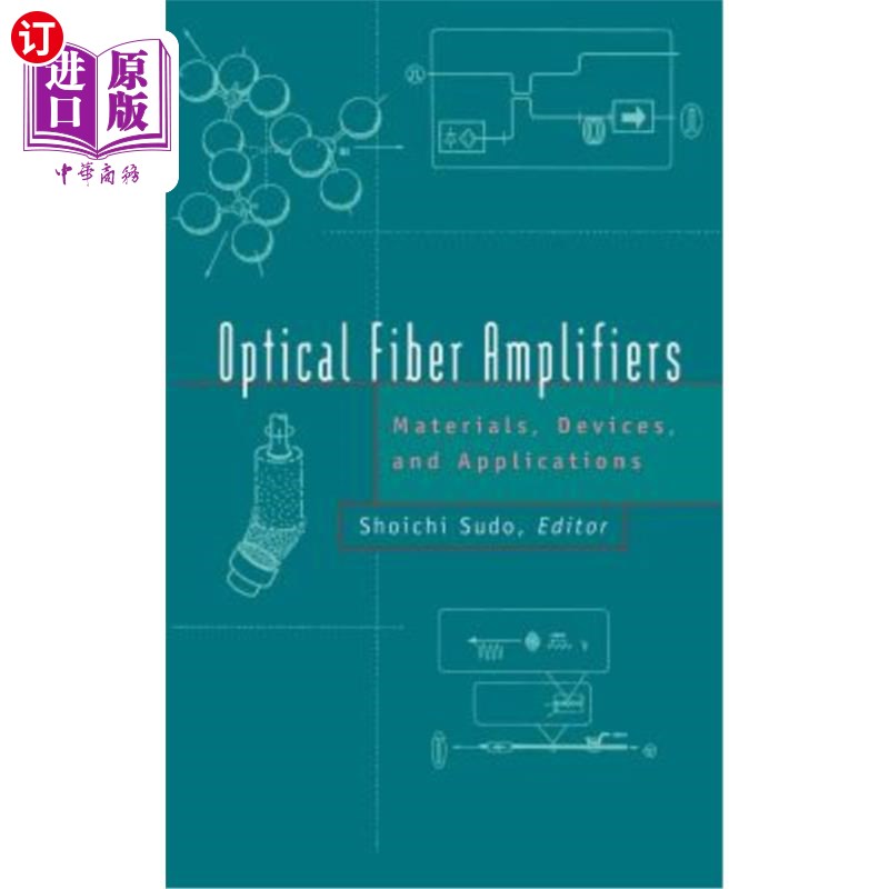 海外直订Optical Fiber Amplifiers: Materials, Devices, and Applications 光纤放大器：材料，器件和应用