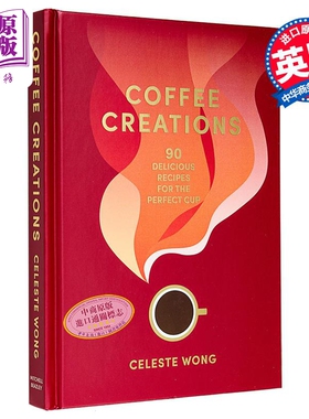 咖啡创意 90款完美杯子的美味食谱 Coffee Creations recipes perfect cup 英文原版 Celeste Wong 饮品【中商原版】