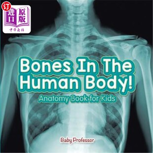 海外直订Bones in the Human Body! Anatomy Book for Kids 人体的骨头！儿童解剖书