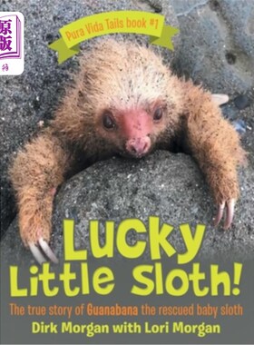 海外直订Lucky Little Sloth!: The True Story of Guanabana a Rescued Baby Sloth 幸运的小树懒!:被拯救的树懒宝宝瓜纳巴