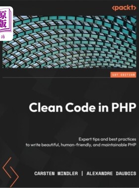 海外直订Clean Code in PHP: Expert tips and best practices to write beautiful, human-frie PHP干净代码:编写漂亮的、人