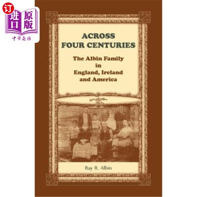 海外直订Across Four Centuries: The Albin Family in England, Ireland and America 跨越四个世纪：英国、爱尔兰和美国的