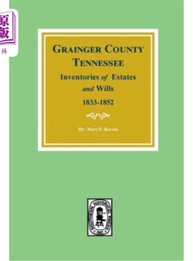 海外直订Grainger County, Tennessee Inventories of Estates and Wills, 1833-1852. 田纳西州格兰杰县地产和遗嘱清单，183