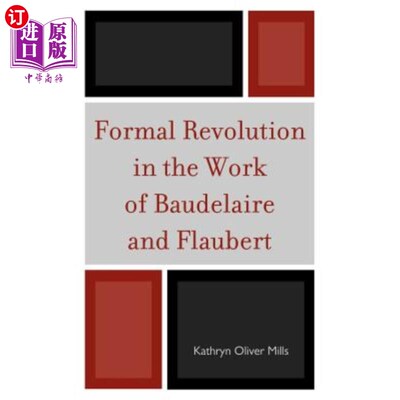 海外直订Formal Revolution in the Work of Baudelaire and Flaubert 波德莱尔和福楼拜作品中的形式革命