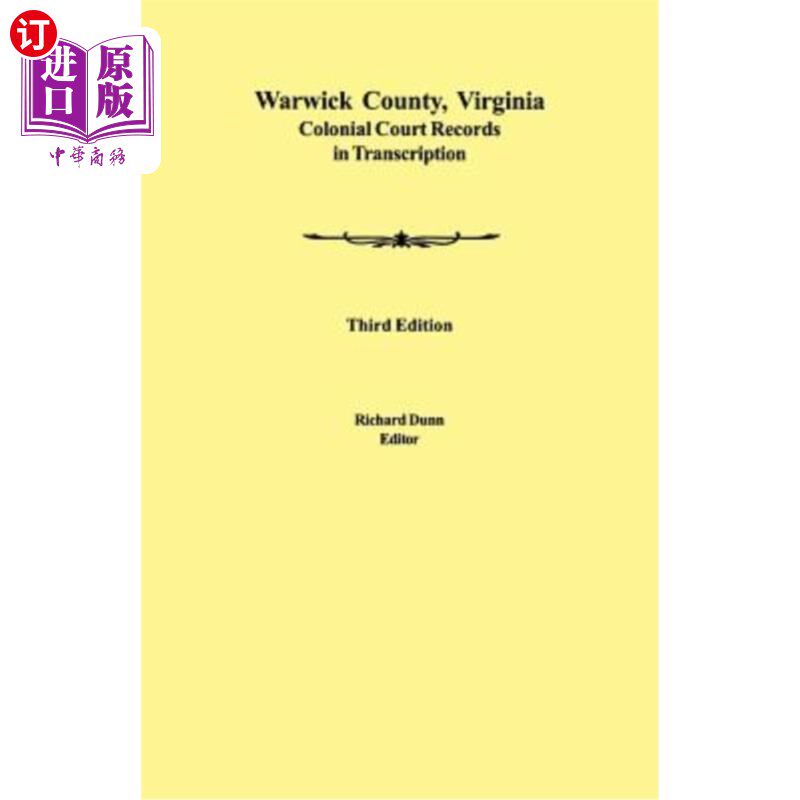 海外直订Warwick County, Virginia Colonial Court Records in Transcription. Third Edition 沃里克县，弗吉尼亚殖民地法
