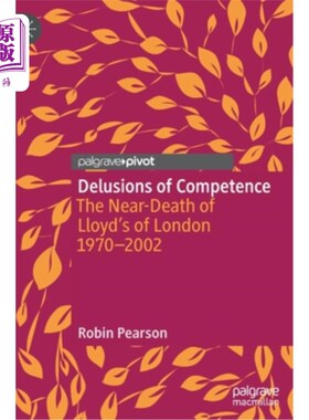 海外直订Delusions of Competence: The Near-Death of Lloyd's of London 1970--2002 1970- 2002年伦敦劳合社濒临倒闭