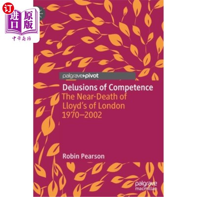 海外直订Delusions of Competence: The Near-Death of Lloyd's of London 1970--2002 1970- 2002年伦敦劳合社濒临倒闭