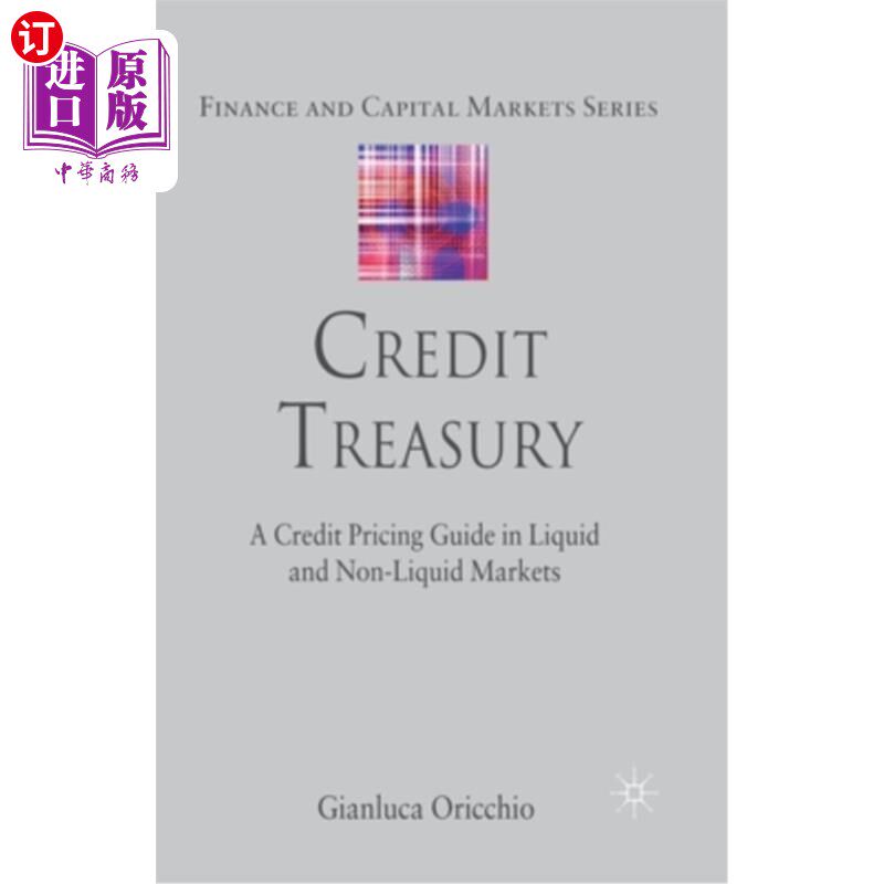 海外直订Credit Treasury: A Credit Pricing Guide in Liquid and Non-Liquid Markets 《信用财政部:流动性和非流动性市场的信用