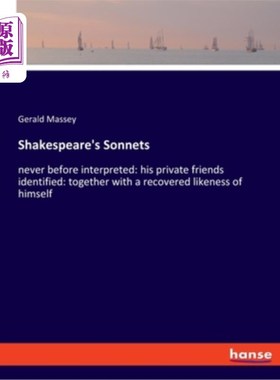 海外直订Shakespeare's Sonnets: never before interpreted: his private friends identified: 莎士比亚的十四行诗，以前从