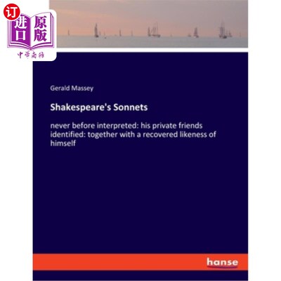 海外直订Shakespeare's Sonnets: never before interpreted: his private friends identified: 莎士比亚的十四行诗，以前从