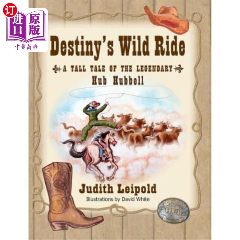 海外直订Destiny's Wild Ride, a Tall Tale of the Legendary Hub Hubbell 《命运的狂野之旅》讲述了传说中的哈贝尔中心的