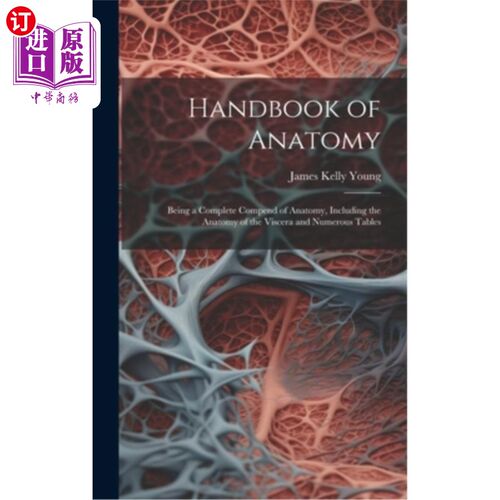 海外直订医药图书Handbook of Anatomy: Being a Complete Compend of Anatomy, Including the Anatomy  解剖手册：一本完整