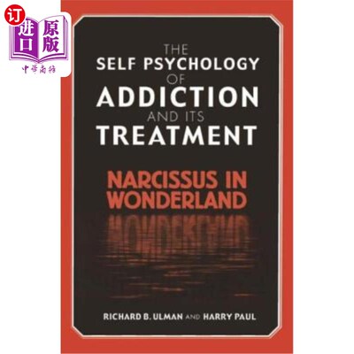 海外直订医药图书The Self Psychology of Addiction and Its Treatment: Narcissus in Wonderland 成瘾的自我心理及其治疗: