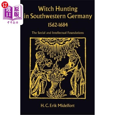 海外直订Witch Hunting in Southwestern Germany, 1562-1684: The Social and Intellectual Fo 1562-1684年