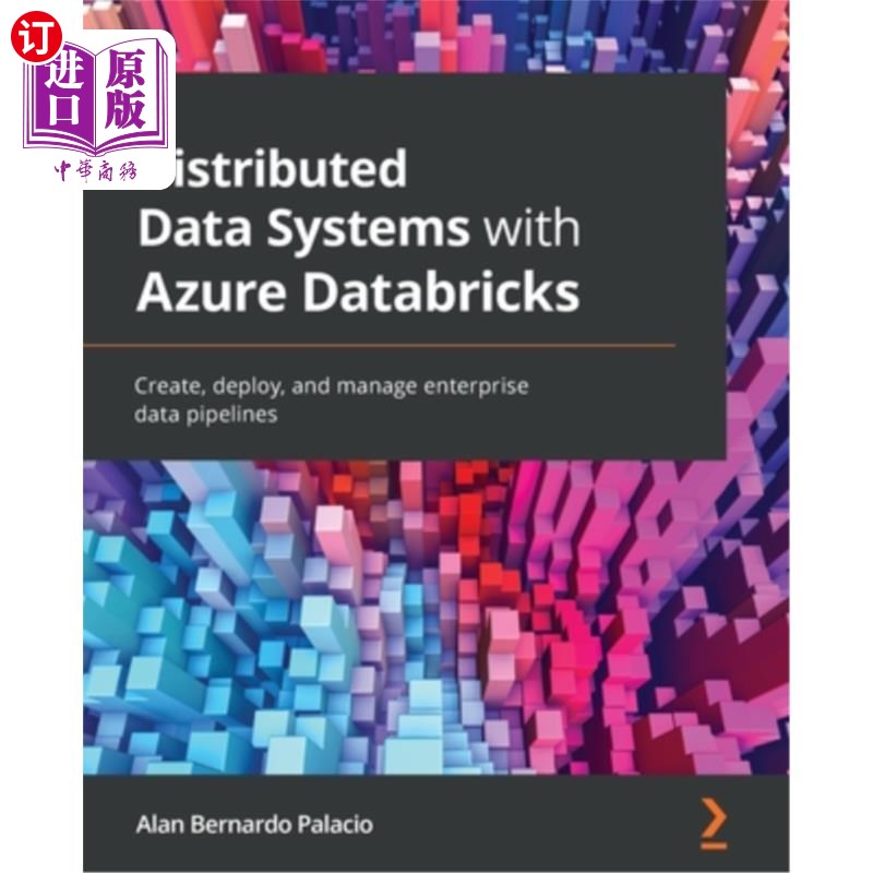 海外直订Distributed Data Systems with Azure Databricks: Create, deploy, and manage enter 使用Azure Da