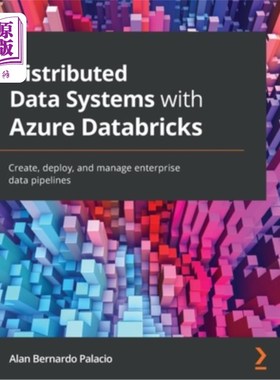 海外直订Distributed Data Systems with Azure Databricks: Create, deploy, and manage enter 使用Azure Da