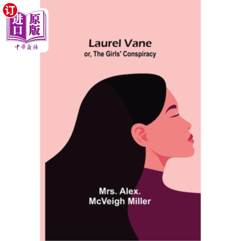 海外直订Laurel Vane; or, The Girls' Conspiracy 月桂叶;或者，女孩的阴谋